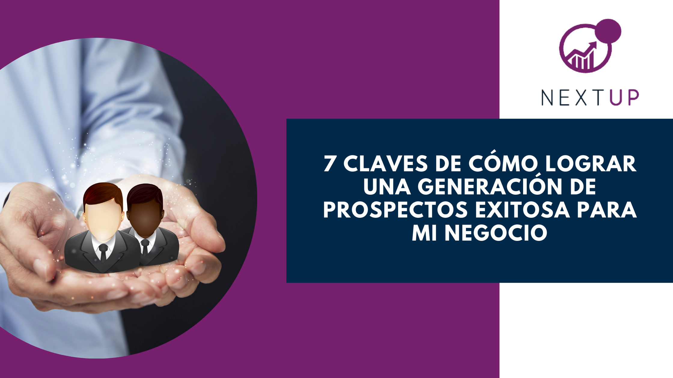 7 Claves De Una Generación De Prospectos Exitosa Para Mi Negocio 2020